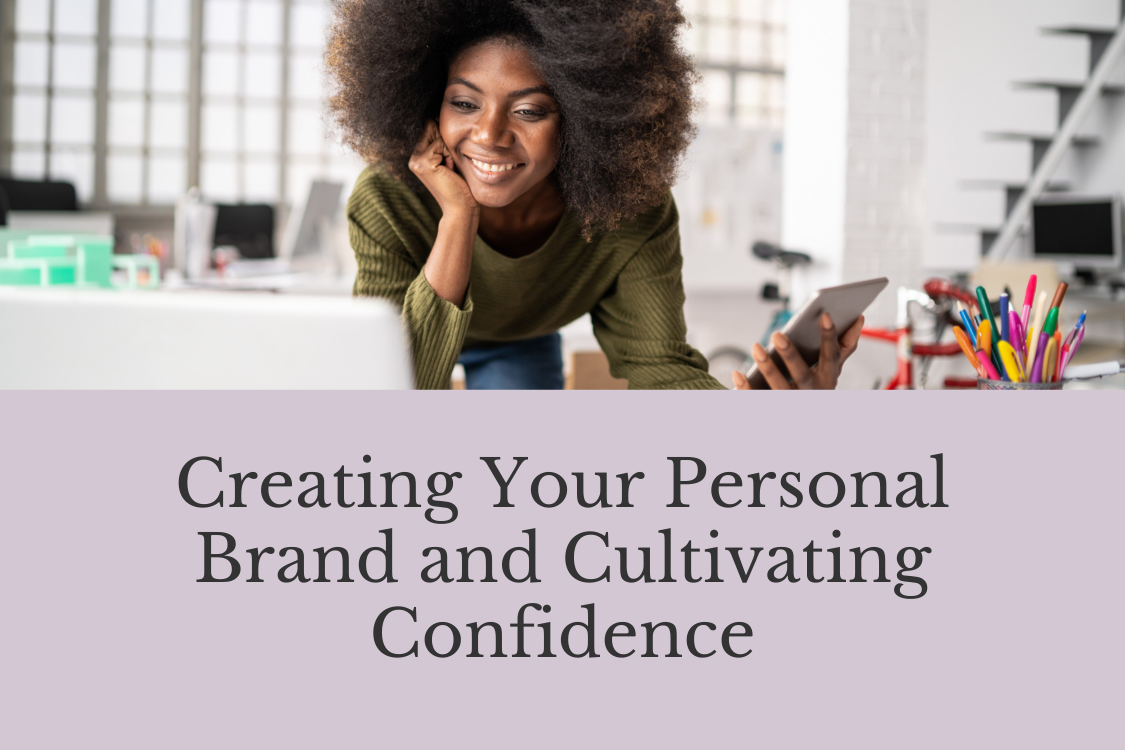 Creating Your Personal Brand and Cultivating Confidence